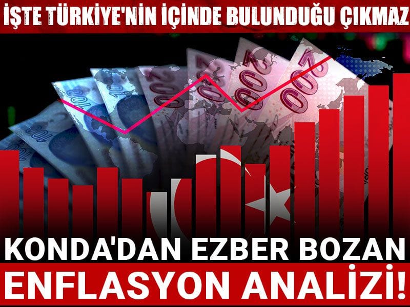 kondadan ezber bozan enflasyon analizi iste turkiyenin icinde bulundugu cikmaz szVHnB3T.jpg